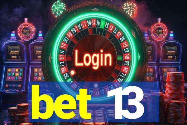 bet 13